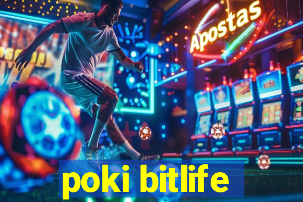 poki bitlife